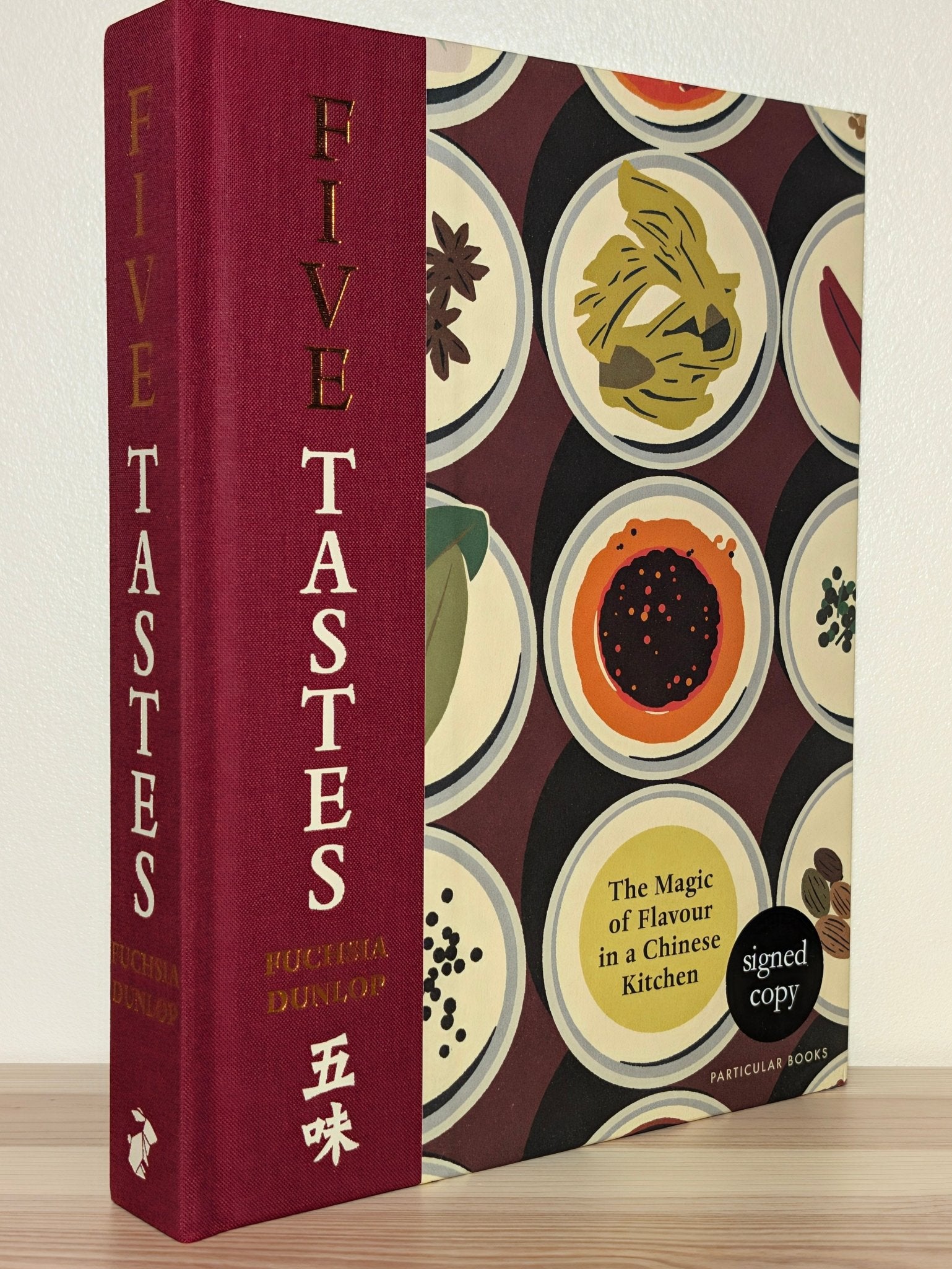 The Five Tastes: The Magic of Flavour in a Chinese Kitchen by Fuchsia Dunlop (Signed First Edition) - Fialta Books