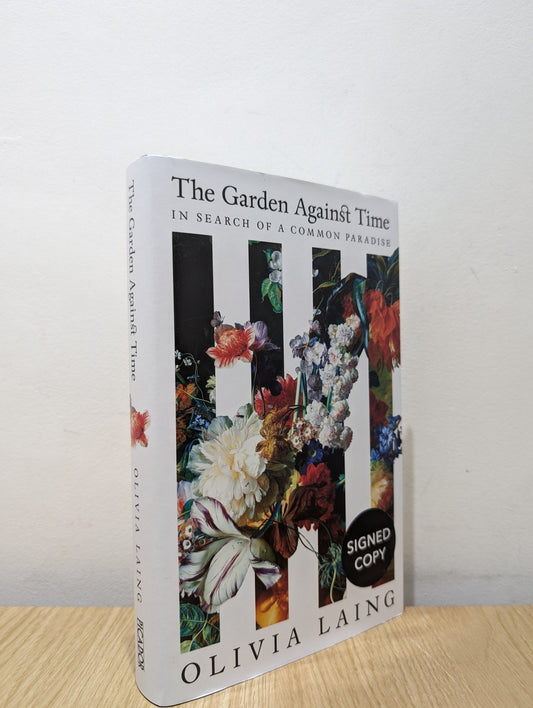 The Garden Against Time by Olivia Laing (Signed First Edition) - Fialta Books