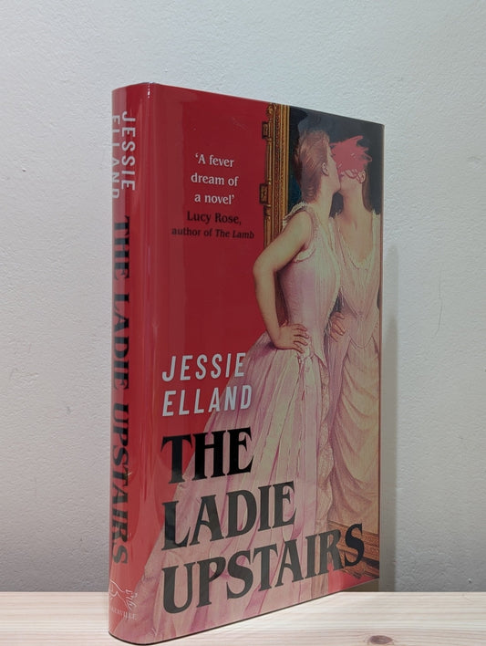The Ladie Upstairs by Jessie Elland (Signed Lined Dated First Edition) - Fialta Books