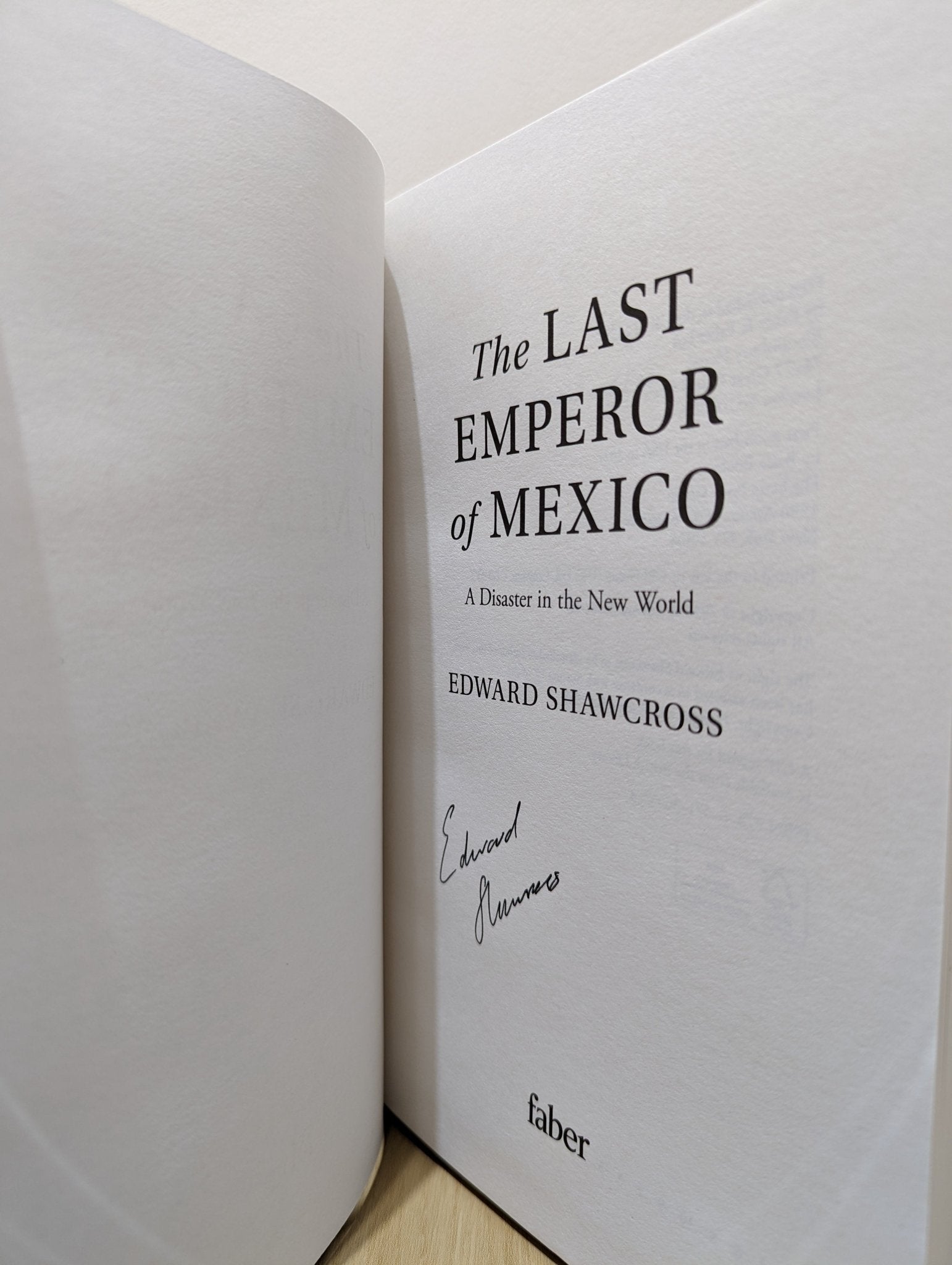 The Last Emperor of Mexico: A Disaster in the New World by Edward Shawcross (Signed First Edition) - Fialta Books