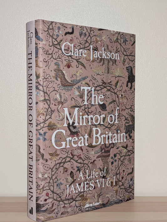 The Mirror of Great Britain by Clare Jackson (Signed First Edition) - Fialta Books
