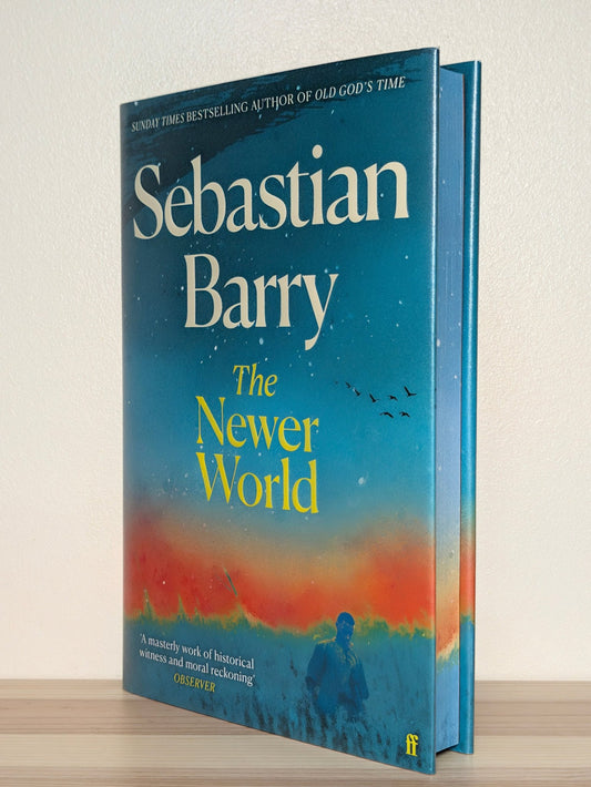The Newer World by Sebastian Barry (Signed First Edition with sprayed edges) - Fialta Books
