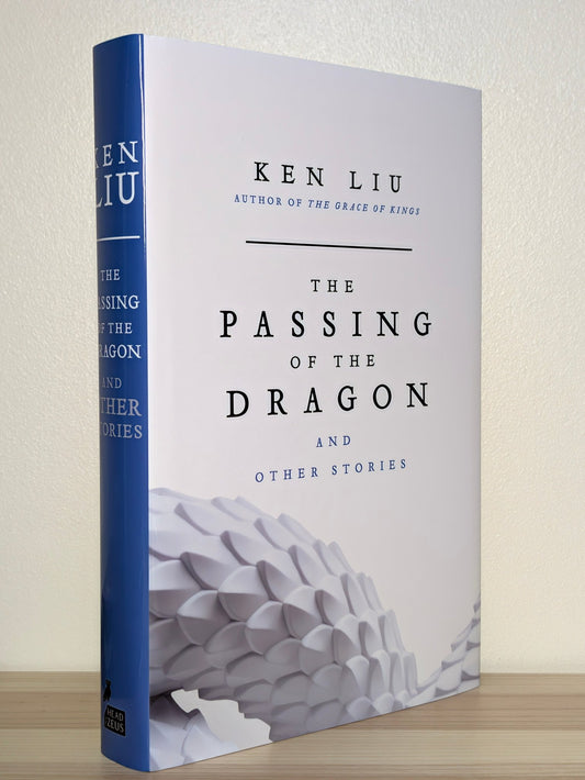 The Passing of the Dragon and Other Stories by Ken Liu (Signed First Edition) - Fialta Books