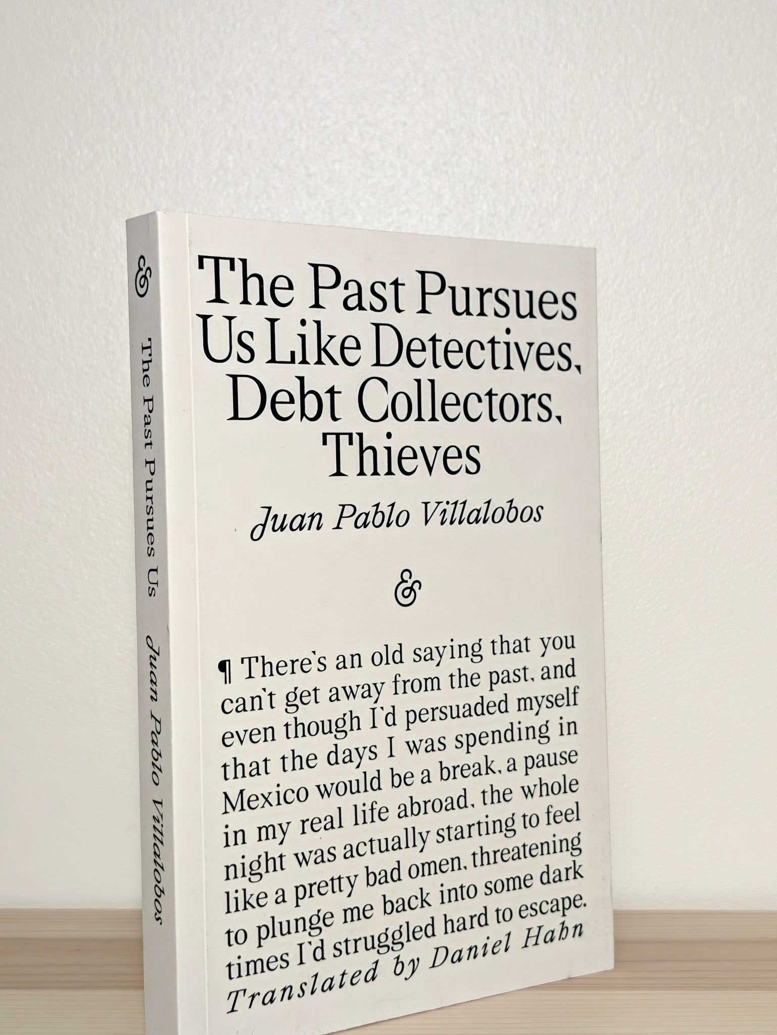 The Past Pursues Us Like Detectives, Debt Collectors, Thieves by Juan Pablo Villalobos (First Edition) - Fialta Books
