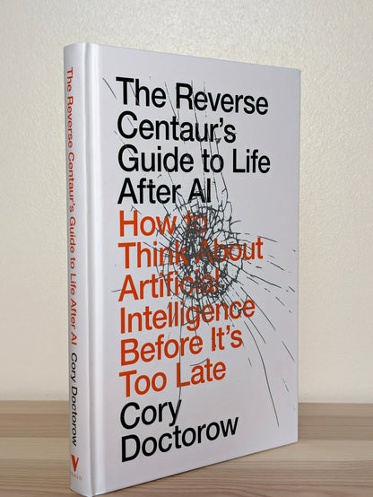 The Reverse Centaur's Guide to Life After AI by Cory Doctorow (Signed First Edition) - Fialta Books