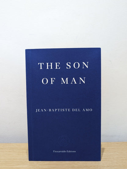 The Son of Man by Jean - Baptiste Del Amo (Signed First Edition) - Fialta Books