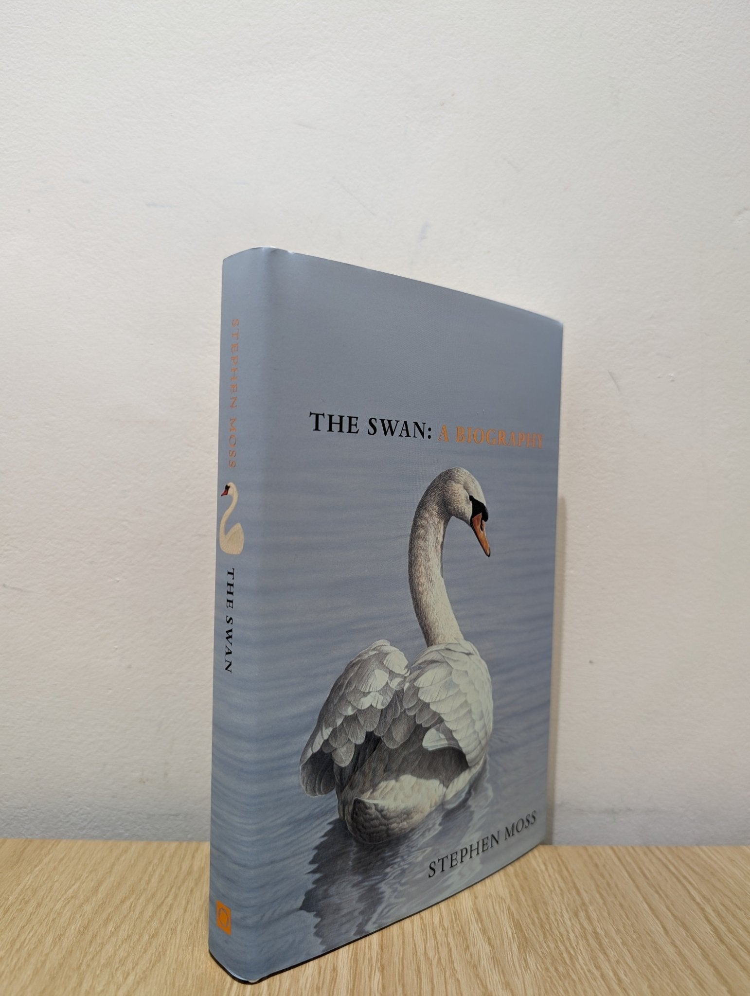 The Swan: A Biography by Stephen Moss (Signed First Edition) - Fialta Books