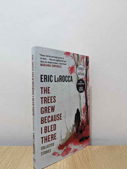 The Trees Grew Because I Bled There: Collected Stories by Eric LaRocca (Signed First Edition) - Fialta Books