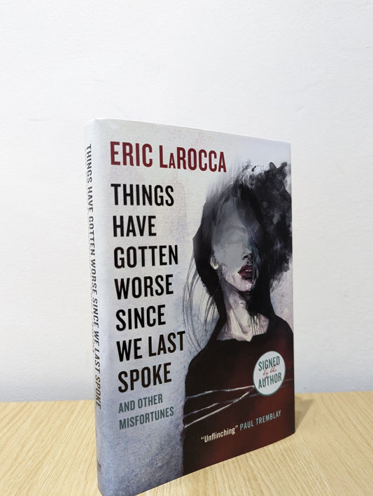 Things Have Gotten Worse Since We Last Spoke And Other Misfortunes by Eric LaRocca (Signed First Edition) - Fialta Books