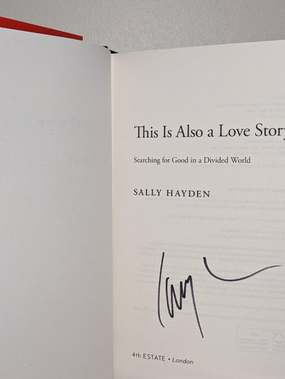 This is Also a Love Story by Sally Hayden (Signed First Edition) - Fialta Books