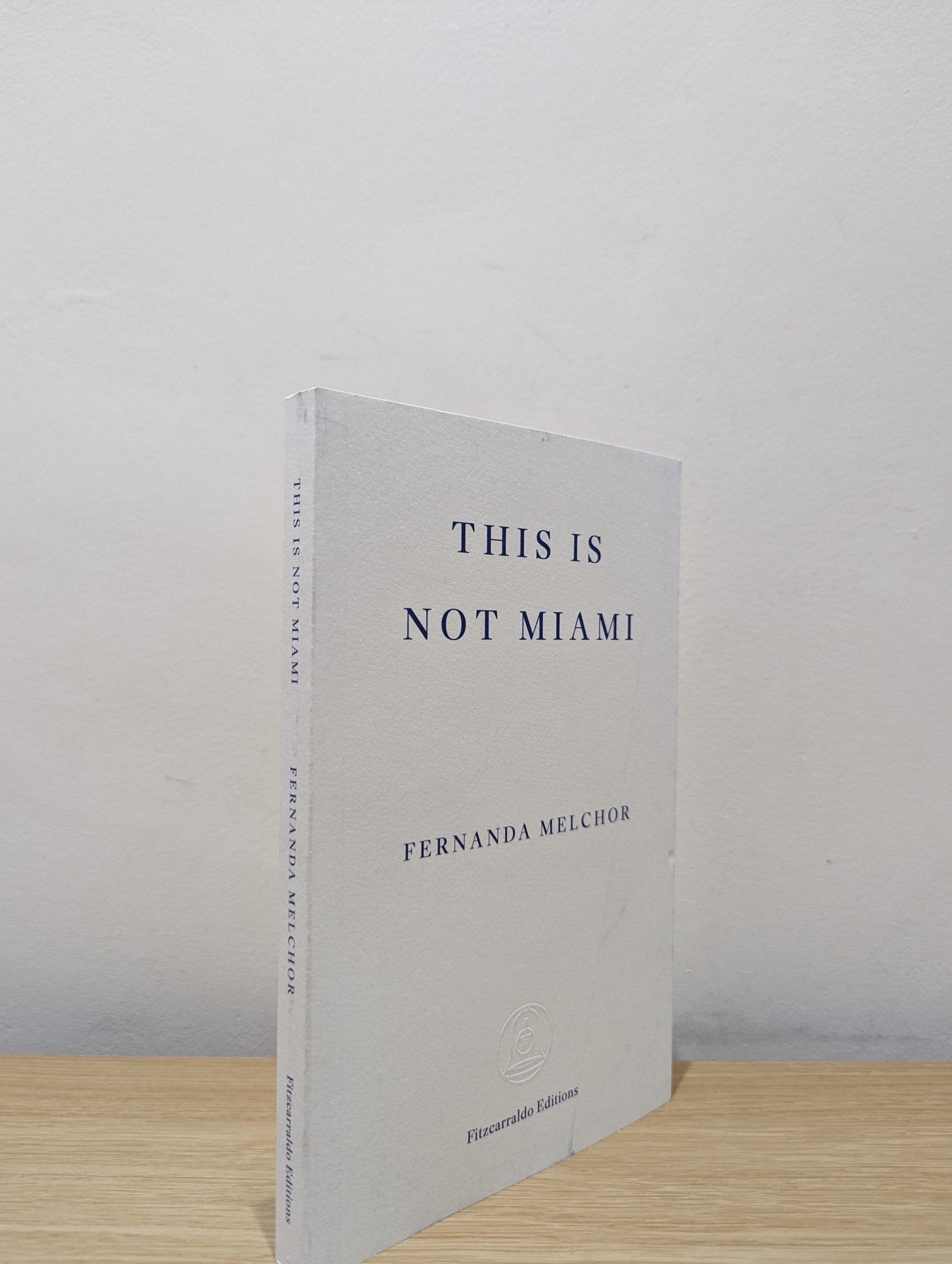 This is Not Miami by Fernanda Melchor (First Edition) - Fialta Books