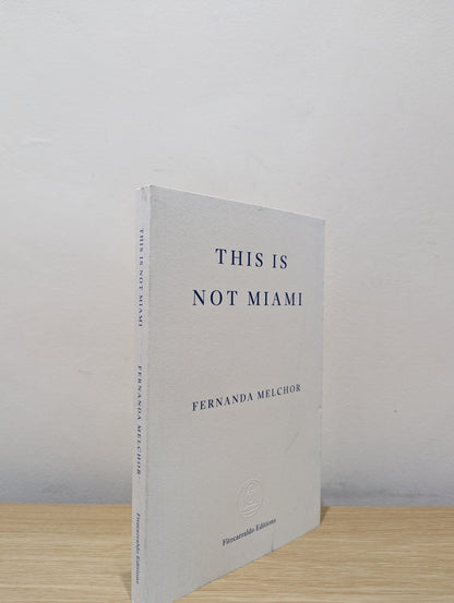This is Not Miami by Fernanda Melchor (First Edition) - Fialta Books