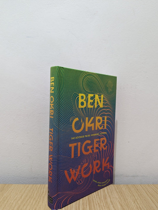 Tiger Work: Stories, essays and poems about climate change by Ben Okri (Signed First Edition) - Fialta Books