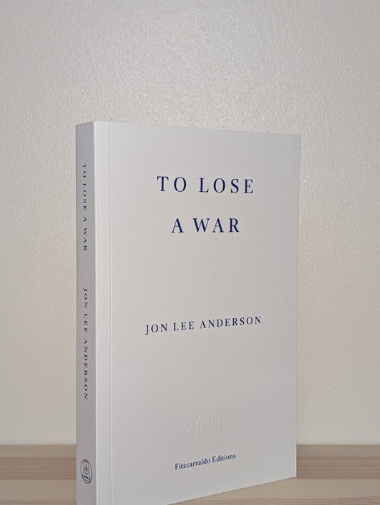 To Lose a War by Jon Lee Anderson (Signed Dated First Edition) - Fialta Books