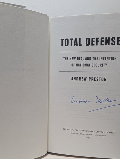 Total Defense: The New Deal and the Invention of National Security by Andrew Preston (Signed First Edition) - Fialta Books