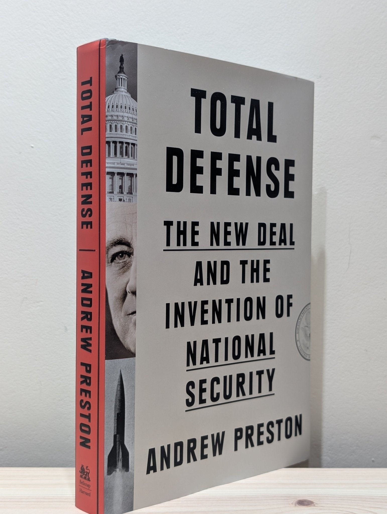 Total Defense: The New Deal and the Invention of National Security by Andrew Preston (Signed First Edition) - Fialta Books