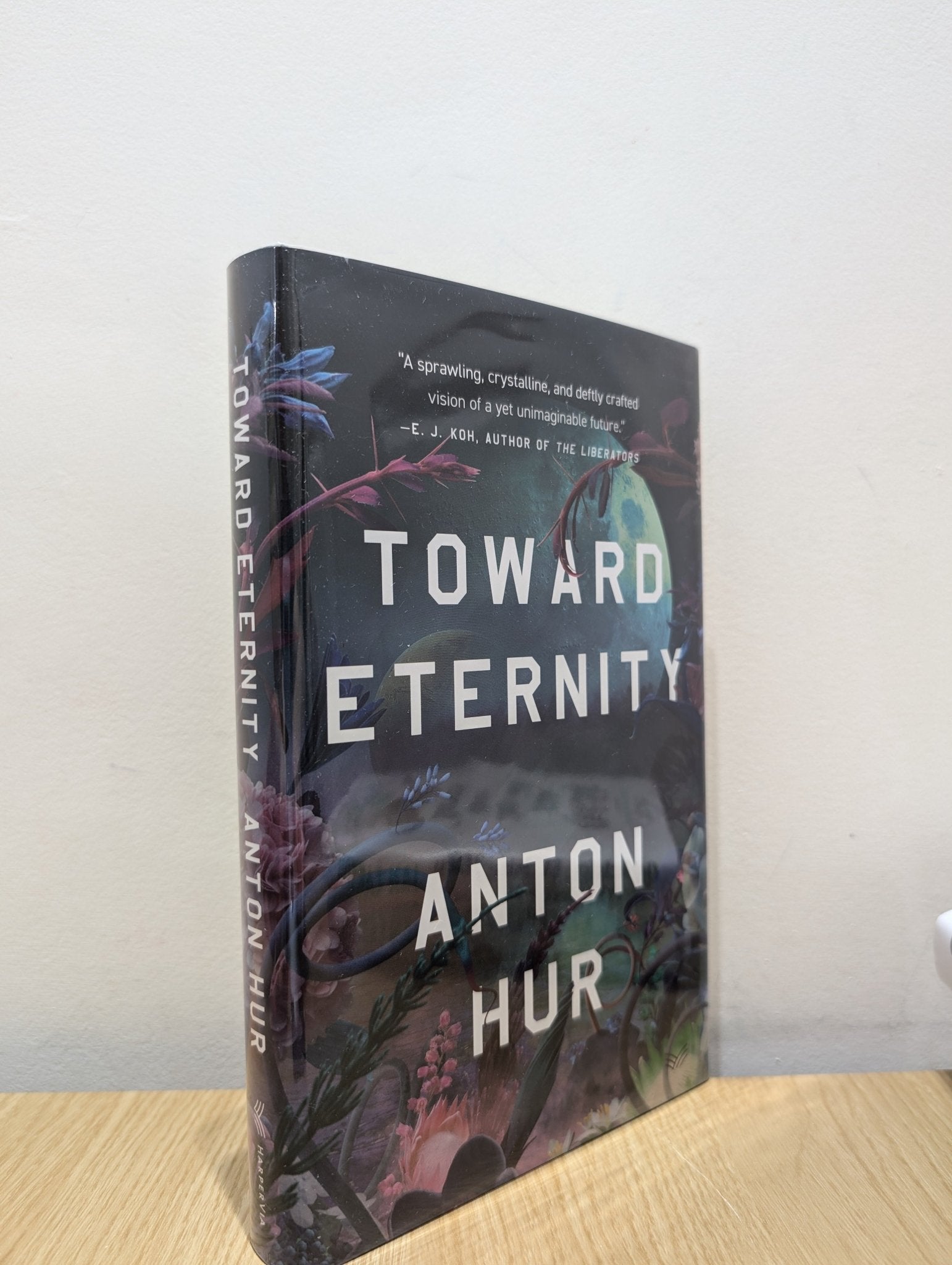 Toward Eternity: A Novel by Anton Hur (Signed First Edition) - Fialta Books