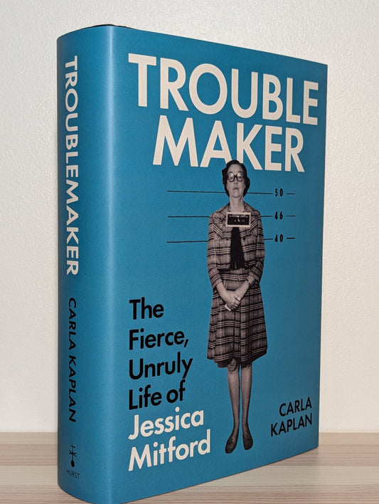 Troublemaker: The Fierce, Unruly Life of Jessica Mitford by Carla Kaplan (Signed First Edition) - Fialta Books