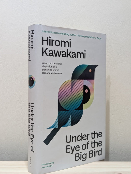 Under the Eye of the Big Bird by Hiromi Kawakami (Signed First Edition) - Fialta Books