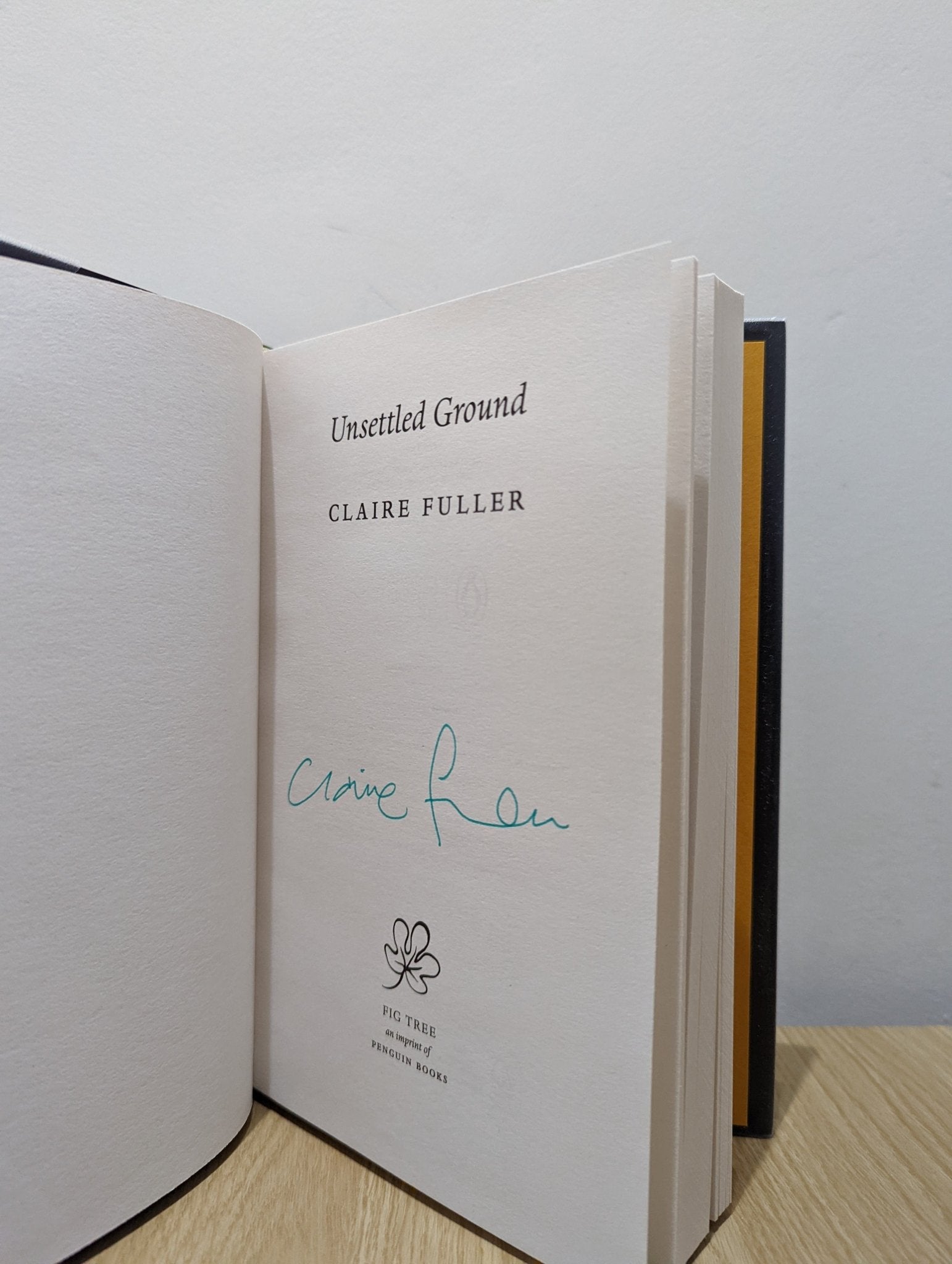 Unsettled Ground by Claire Fuller (Signed First Edition) - Fialta Books