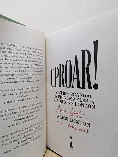 Uproar!: Satire, Scandal and Printmakers in Georgian London by Alice Loxton (Signed Dated First Edition) - Fialta Books