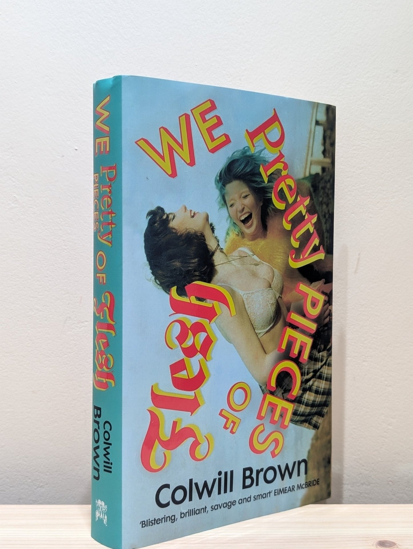 We Pretty Pieces of Flesh by Colwill Brown (First Edition) - Fialta Books