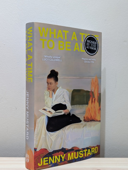 What A Time To Be Alive by Jenny Mustard (Signed First Edition) - Fialta Books