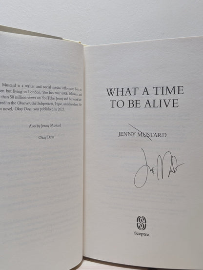 What A Time To Be Alive by Jenny Mustard (Signed First Edition) - Fialta Books