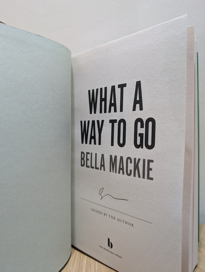 What A Way To Go by Bella Mackie (Signed First Edition) - Fialta Books