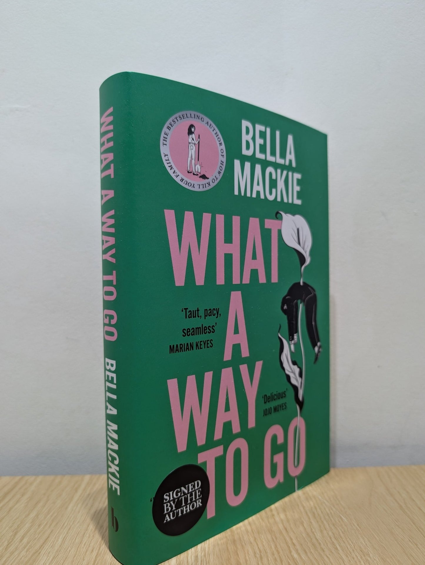 What A Way To Go by Bella Mackie (Signed First Edition) - Fialta Books
