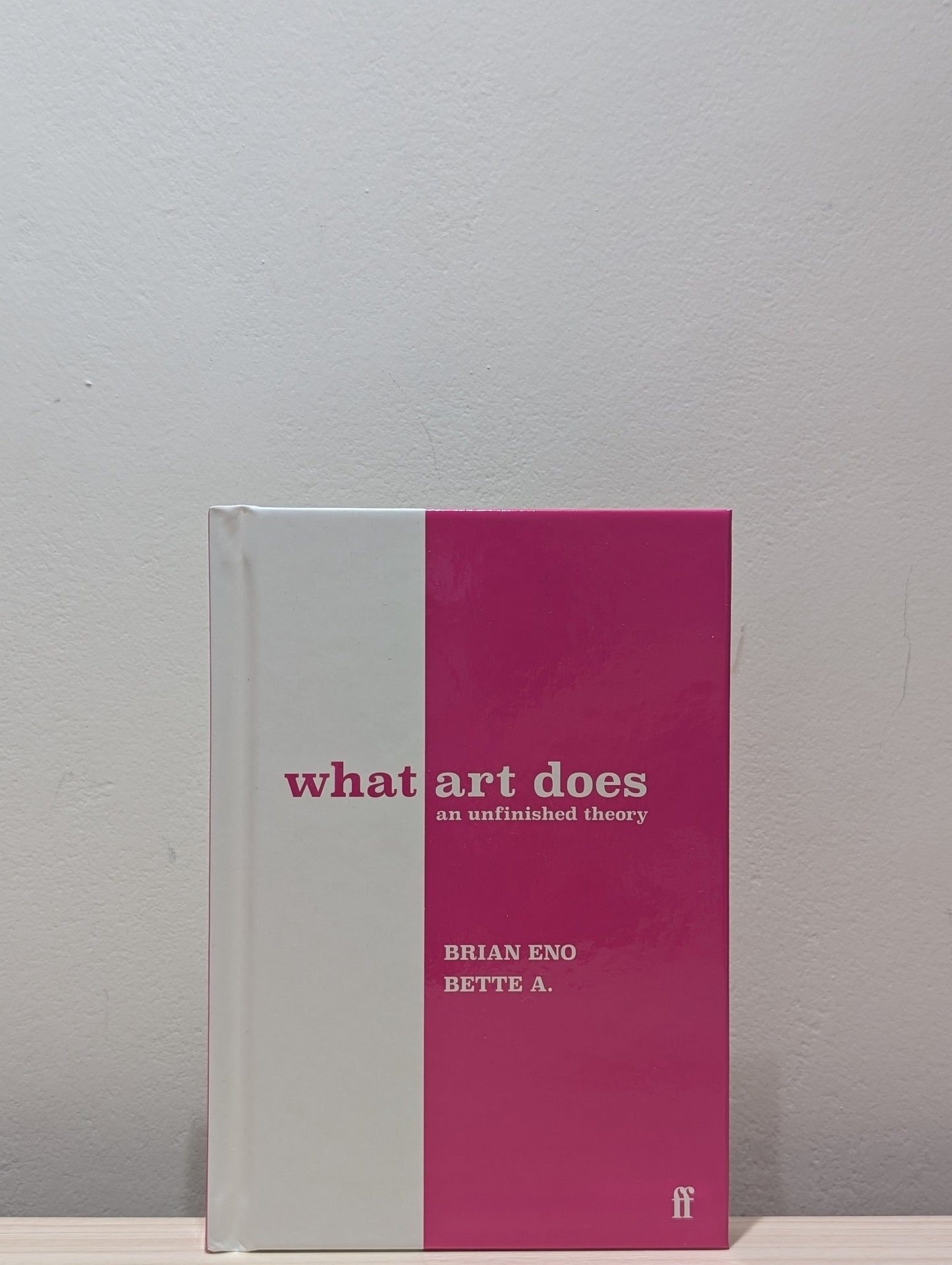 What Art Does: An Unfinished Theory by Brian Eno (Signed First Edition) - Fialta Books