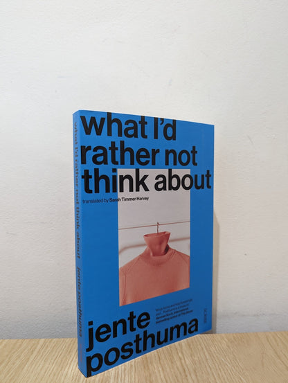 What I'd Rather Not Think About by Jente Posthuma (First Edition) - Fialta Books