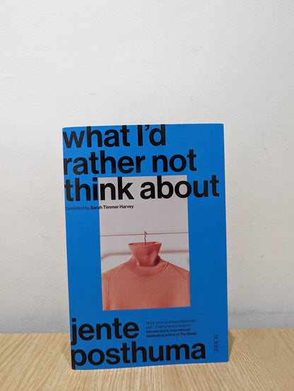 What I'd Rather Not Think About by Jente Posthuma (Signed Dated First Edition) - Fialta Books