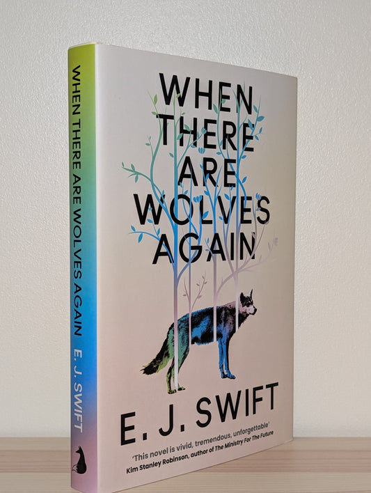 When There Are Wolves Again by E. J. Swift (First Edition) - Fialta Books
