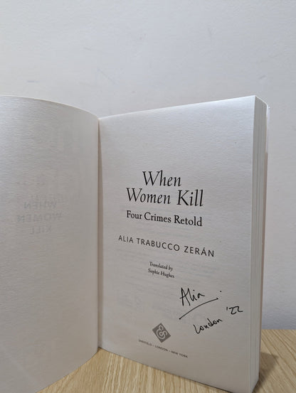When Women Kill: Four Crimes Retold by Alia Trabucco Zeran (Signed First Edition) - Fialta Books
