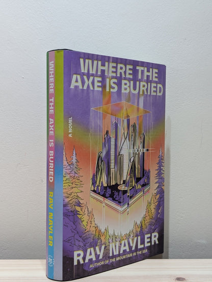 Where the Axe Is Buried: A Novel by Ray Nayler (First Edition) - Fialta Books
