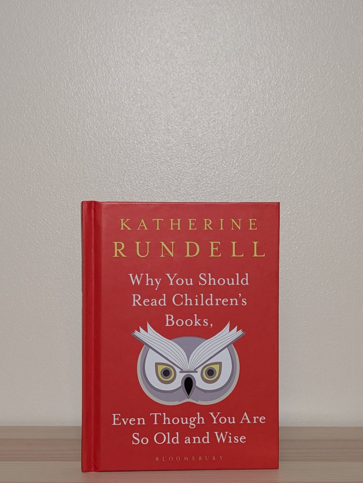 Why You Should Read Children's Books, Even Though You Are So Old and Wise by Katherine Rundell (Signed) - Fialta Books