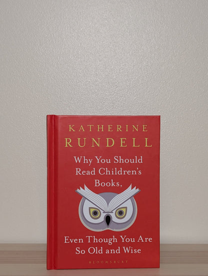 Why You Should Read Children's Books, Even Though You Are So Old and Wise by Katherine Rundell (Signed) - Fialta Books