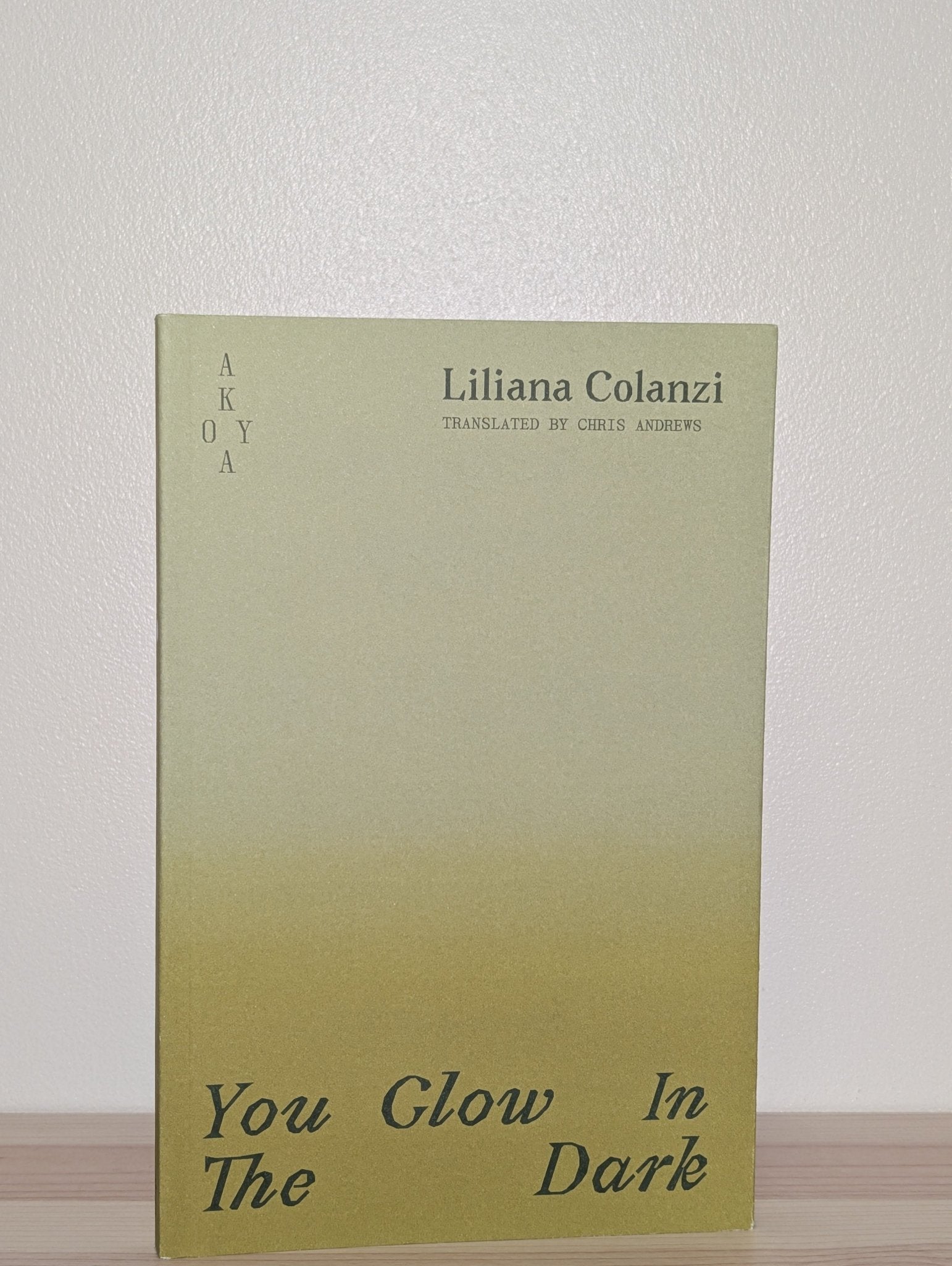 You Glow In The Dark by Liliana Colanzi (Signed First Edition) - Fialta Books