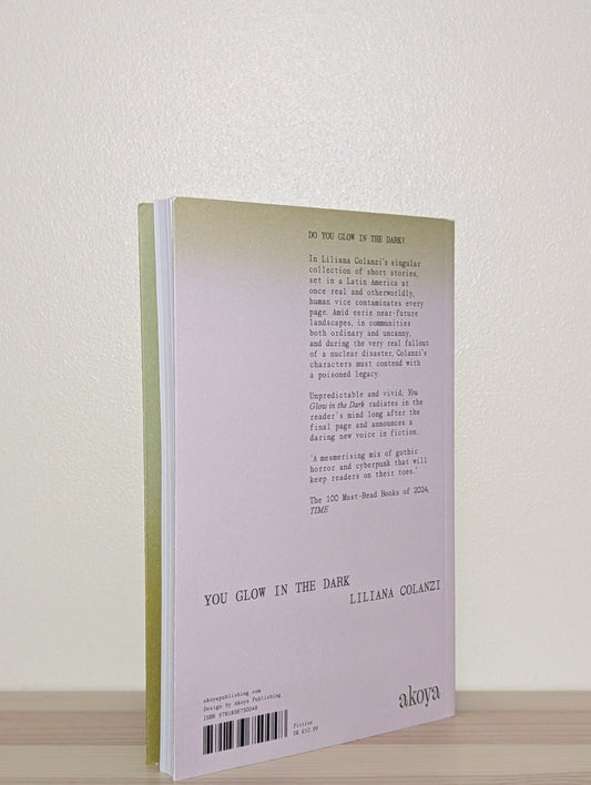 You Glow In The Dark by Liliana Colanzi (Signed First Edition) - Fialta Books